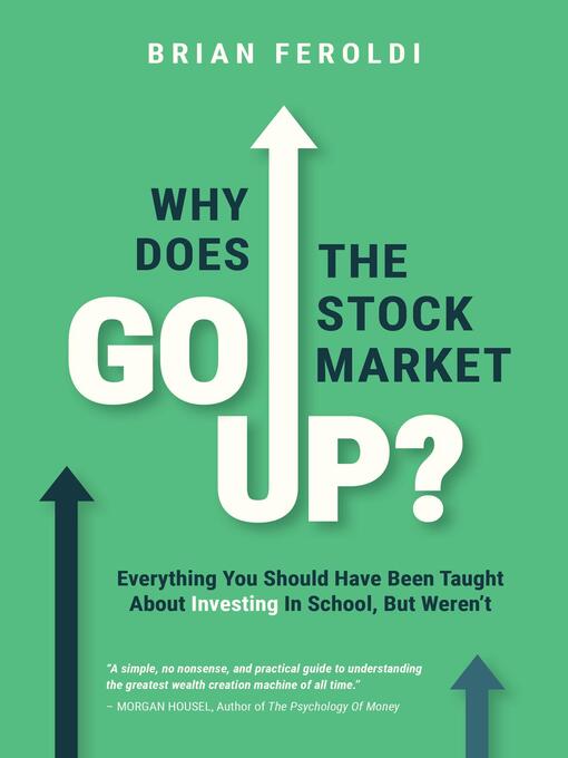 Title details for Why Does the Stock Market Go Up? by Brian Feroldi - Available